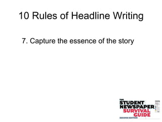 10 Rules of Headline Writing
7. Capture the essence of the story
 