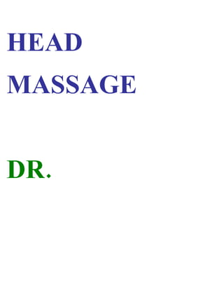 HEAD
MASSAGE


DR.
 
