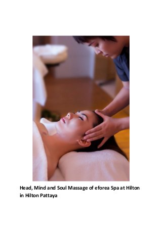 Head, Mind and Soul Massage of eforea Spa at Hilton
in Hilton Pattaya
 