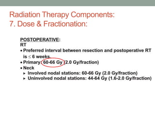 Radiation Therapy Components:
7. Dose & Fractionation:
 