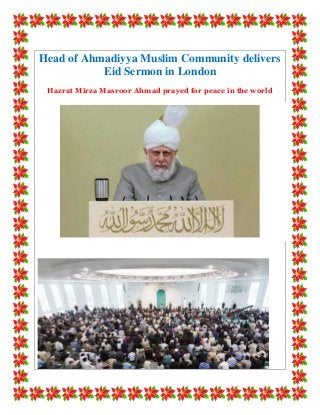 Head of Ahmadiyya Muslim Community delivers
Eid Sermon in London
Hazrat Mirza Masroor Ahmad prayed for peace in the world
 