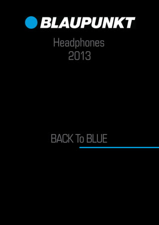 Headphones
   2013




BACK To BLUE
 