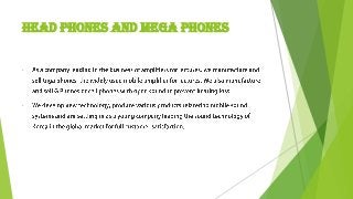 Head phones and mega phones
•
•
 