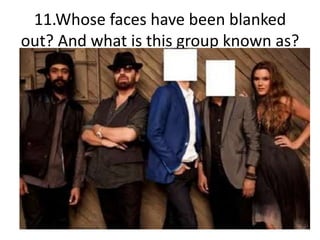 11.Whose faces have been blanked out? And what is this group known as?