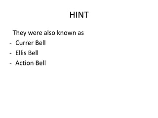 HINT   They were also known as Currer Bell