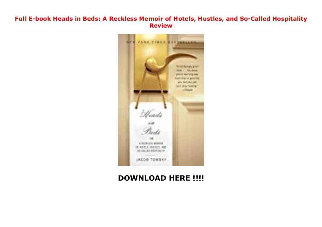 Full Ebook Heads in Beds A Reckless Memoir of Hotels, Hustles, and So
