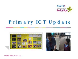 Primary ICT Update 