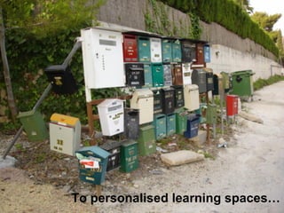 To personalised learning spaces… 