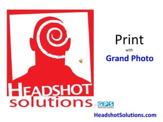 HeadshotSolutions.com Print   with  Grand Photo 
