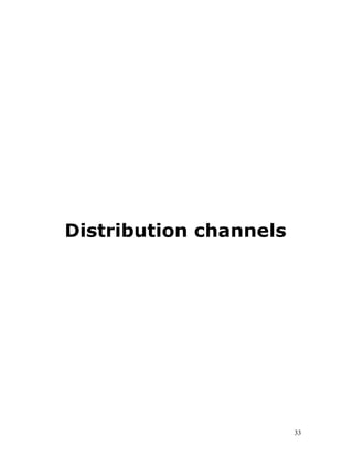 Distribution channels




                        33
 
