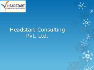 Headstart Consulting
Pvt. Ltd.
 