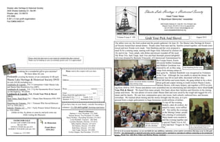 Shasta Lake Heritage & Historical Society
3400 Shasta Gateway Dr. Ste #H
Shasta Lake, CA 96019
                                                                                                                                                                    Shasta Lake Heritage & Historical Society
275-3995                                                                                                                                                                                      Head Tower News
A 501 c-3 non-profit organization                                                                                                                                                      A “Boomtown Memories” newsletter
Fed ID#68-0485141
                                                                                                                                                                                          3400 Shasta Gateway Dr. Suite #H, City of Shasta Lake
                                                                                                                                                                                            Museum Hours: M & W 9-12:30 or by appointment.
                                                                                                                                                                                               Call 275-3995 or Email: slhandhs@gmail.com
                                                                                                                                                                                               www.shastalakehistorical.org



                                                                                                                              Volume 8 issue 4 #28                                                                                                August 2012
                                                                                                                                                                     Grab Your Pick And Shovel
                                                                                                                           The tables were set, the food cooked and the people gathered. On June 28, The Shasta Lake Heritage & Histori-
                                                                                                                           cal Society hosted their annual dinner. People came from near and far, families joined together, old friends remi-
                                                                                                                           nisced and new friends were made. Nok Hamburg and her crew prepared a
                                                                                                                           meal fit for a mining camp, starting with finger food, followed by chicken stir
                                                                                                                           -fry and tri-tip. Tasty salads, side dishes and dessert rounded off the meal.
                                                                                                                           The Wine Trio, Jack Trapp, Jack Ures and Paul Stremple poured delightful
                        Please check the date next to your name for membership dues renewal.                               red wines donated by Burnsini Vineyards of Cottonwood. Entertainment by
                        Thank you for helping us save on reminder postal costs. It is appreciated!                                                                              the Cerepa Sisters, Karen
                                                                                                                                                                                Alvord & Debbie Goodman,
                                                                                                                                                                                and Mathew Goodman was
                                                                                                                                                                                enjoyed by all, as they sang Nok Hamburg & her crew
            Looking for a wonderful gift to give anytime?                   Please send in this coupon with your dues:                                                          songs from mining camps of
                   We have ideas for you.                                                                                                                                       days gone by. Darlene Rumboltz was recognized as Volunteer
                                                                       Name_________________________________                                                                    of the Year. Although she was unable to attend the dinner, her
Postcards covering the history of our community $1.00 each                                                                                                                      presence was felt at each table, decorated with her idea.
Shasta Lake Heritage & Historical Society DVD                 Address _______________________________                                                                           With full bellies and warm hearts, the gang settled in for a show
for only $10.00 (including tax)                                                                                                              Karen Alvord & Debbie Goodman
                                                                                                                                             sang mining songs.                 about gold and copper mining in south-western Shasta County.
Landmarks & Legends Vol.1 Communities Under Shasta Lake                ________________________________                                                                         Darlene Brown, with many helpers, put together a DVD on min-
and Shasta Dam Boomtown Era (2007)                                                                                         ing from 1850 to 1919. Stories and photos were assembled into an entertaining and informative show titled Grab
Landmarks & Legends Vol. 2 Up the Sacramento River Canyon Phone _________________________ renewal                          Your Pick & Shovel . We heard from many people, first hand, about their families and lifestyles in the mining
on Old Highway ‘99 (2010)                                                                                                  camps and towns. We saw photos of towns under Shasta Dam and were awed by the rough and rugged life of a
                                                              Email ____________________________ new
Landmarks & Legends Vol. 3 Grab Your Pick & Shovel
                                                              Please check the applicable box:                             miner and his family. We saw how communities grew into towns, built schools, enforced laws, and became
(2012)                                                        Individual $ 10              Family $ 25
Hard Times, Hard Work Vol. 1 Shasta Dam Memories1938-1959 Business $ 35                                                    townships. We learned about mining and the money brought into the area, as it pro-
                                                                                       Benefactor $100                     gressed from a single gold pannier to huge businesses worth millions of dollars.
(2009)
Honoring our Veterans Vol. 1 Veterans Who Served Between                                                                                                                               To top off the evening,
                                                              If you have time on your hands, consider becoming a                                                                      baskets, cakes & cookies, do-
1917 to 1958 (2011)
Schools “History 1A” Vol. 1 Early Pioneer School Districts up volunteer. It is fun and a great learning experience.                                                                    nated by many, were raffled
to 1958 (2008)                                                                                                                                                                         off. Not unlike the evenings
                                                                                    Board of Directors:
     (Order on line, by phone or come by and pick some out              Barbara J. Cross, President 275–5848
                                                                                                                                                                                       in the Mining Camps, people
                    while visiting the Museum)                         Darlene Brown, Vice President 275-1000                                                                          felt a feeling of community.
                                                                             Henry Hurlhey, Recording Secretary 275-2815                                                               Many hands were needed to
       ITEMS FOR SALE
                                                                                 Lorna Rendahl, Treasurer 246-3048                                                                     pull the evening together and
                                                                                 Lorraine Bennetts, Director 275-8712                                                                  a special Thank You to All
   GLASS TOP COMPUTER DESK                    In Memorium                                                                                                        Dinner enjoyed by
                                                                                   Mike Daniels, Director 275-2672
         like new $50
                                                                                   Del Hiebert, Director 275-4058                                                all who attended      who had their “Fingers In The Jack Ures & Paul Stremple pouring
   OFFICE CHAIR like new $25                   Frank Divers                                                                                                                            Pie”.                            wine as Butch Hurlhey looks on.
                                                                                    Ruth Huey, Director 275-1961
 ELDERLY WALKER with seat $25                   1929-2012                           Jack Trapp, Director 243-6984          We try to be accurate but please, we are not liable for any additions, omissions, errors and/or corrections that may occur in this pub-
                                                                               Evelyn Hoppes, Past President 275-2772      lication. Any photographs or material used may not be scanned and/or reprinted or reproduced without contacting us for permission
       Contact us—275-3995
                                                                                                                           of use. Thank You –Deb West, Editor and Darlene Brown, Assistant
 