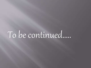 To be continued…..
 