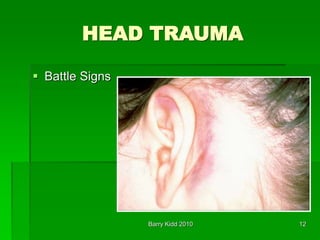 Barry Kidd 2010 12
HEAD TRAUMA
 Battle Signs
 