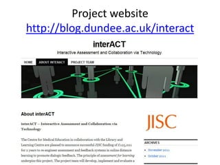 Project website
http://blog.dundee.ac.uk/interact
 