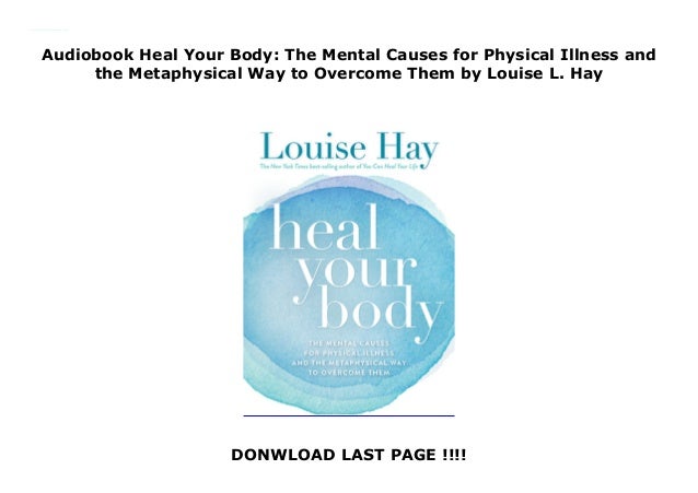 Read Heal Your Body: The Mental Causes for Physical Illness and the M…