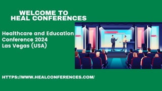 WELCOME TO
HEAL CONFERENCES
Healthcare and Education
Conference 2024
Las Vegas (USA)
HTTPS://WWW.HEALCONFERENCES.COM/
 