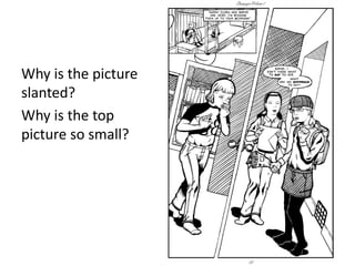 Why is the picture
slanted?
Why is the top
picture so small?

 