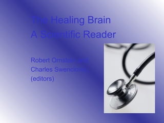 The Healing Brain
A Scientific Reader
Robert Ornstein and
Charles Swencionis,
(editors)
 