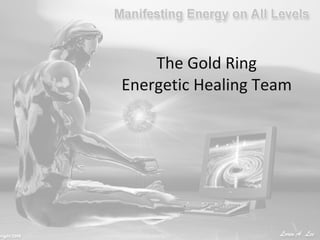 The Gold Ring Energetic Healing Team 
