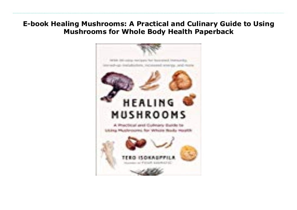 Ebook Healing Mushrooms A Practical and Culinary Guide to Using