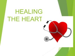 HEALING
THE HEART
 