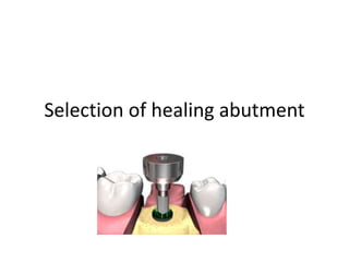 Selection of healing abutment
 