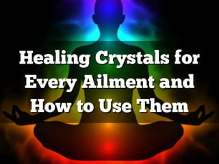 Healing Crystals for Every Ailment and How to Use Them