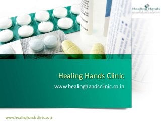 Healing Hands Clinic
www.healinghandsclinic.co.in
www.healinghandsclinic.co.in
 