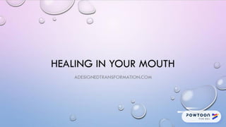 Healing in your mouth
