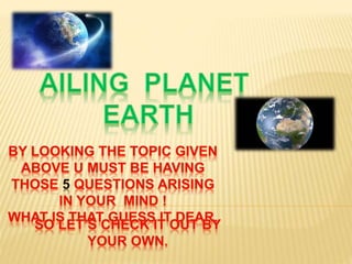 AILING PLANET