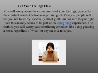 <ul><ul><ul><ul><li>Let Your Feelings Flow  </li></ul></ul></ul></ul><ul><li>You will worry about the crosscurrents of you...