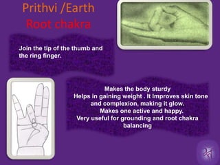 Shunya /Heaven Mudra/  Space Bring the middle finger to the base of the thumb and gently press the thumb over it. The other fingers stay joined and straight.Creates balance in the empty spaces in the body Very effective in ear problems especially chronic ear infections 