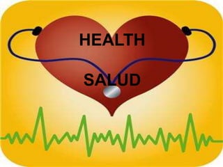 HEALTH
SALUD
 