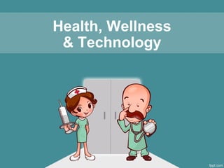 Health, Wellness
 & Technology
 