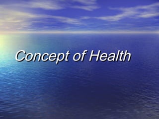 Concept of Health
 