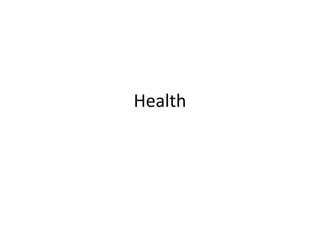 Health
 