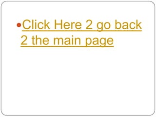 Click Here 2 go back
2 the main page
 