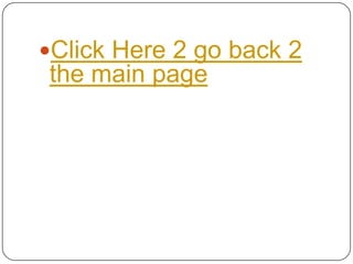 Click Here 2 go back 2
the main page
 