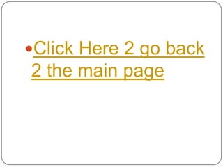 Click Here 2 go back
2 the main page
 