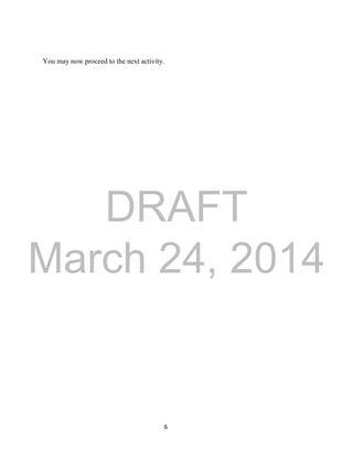 DRAFT
March 24, 2014
6
You may now proceed to the next activity.
 