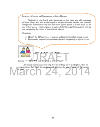 DRAFT
March 24, 2014
31
PART I - WHAT TO KNOW
Activity 19 – “How Will You Bring Me to A Safe Place?”
An injured person nee...