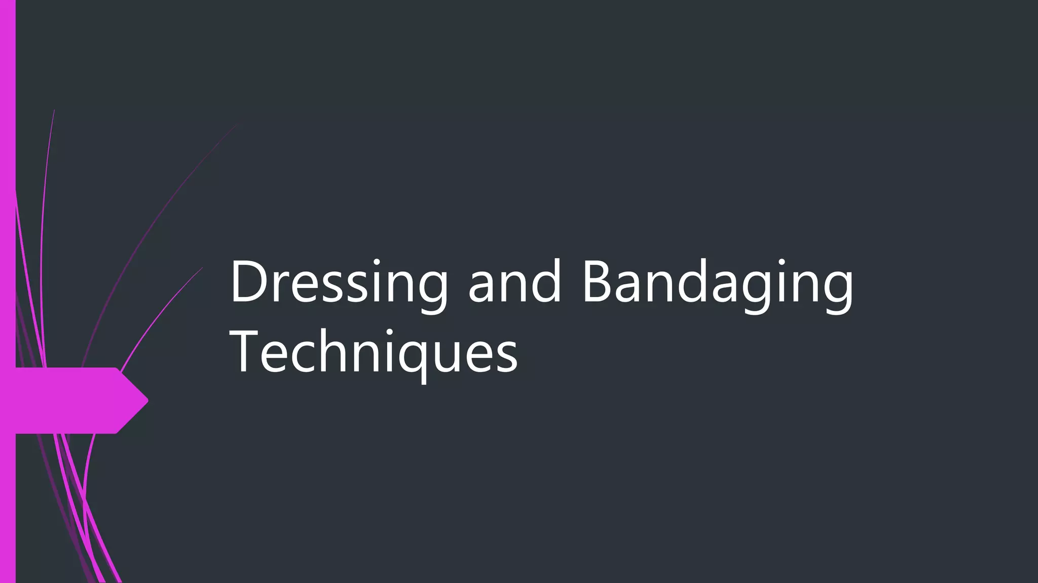 Safety and First Aid Dressing and Bandaging Techniques PPT