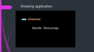 Dressing application
 