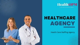 HEALTHCARE
AGENCY
Health Care Staffing Agency
 