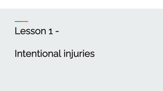 Lesson 1 -
Intentional injuries
 