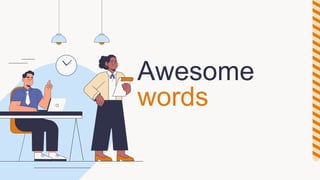 Awesome
words
 