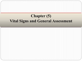 Chapter (5)
Vital Signs and General Assessment
 