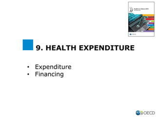 • Expenditure
• Financing
9. HEALTH EXPENDITURE
 