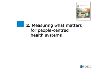 2. Measuring what matters
for people-centred
health systems
 